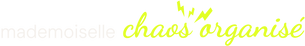 Mademoiselle chaos organisé - Accueil